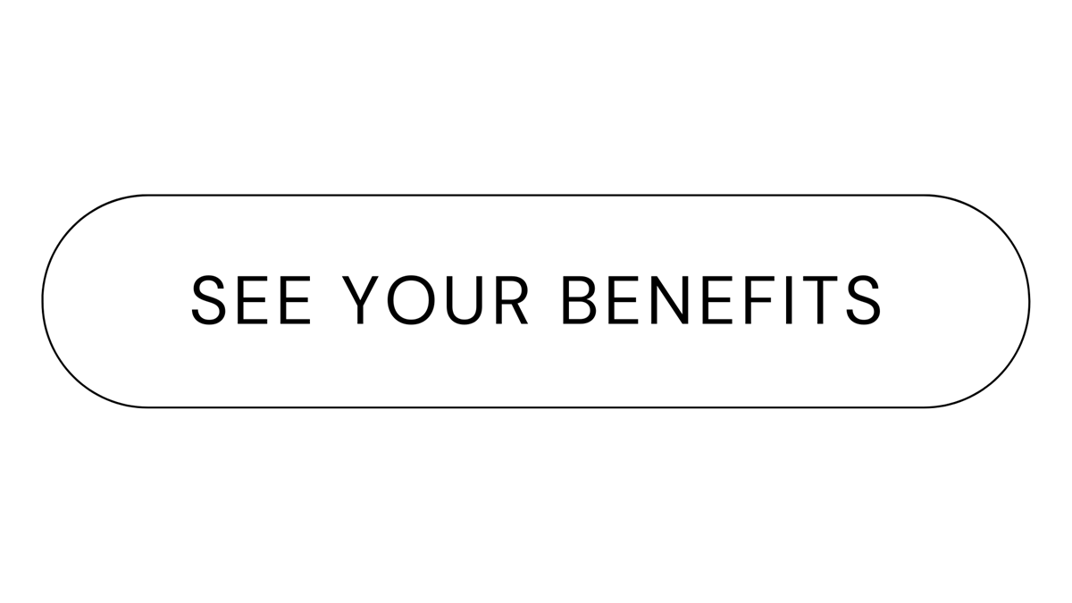 SEE YOUR BENEFITS